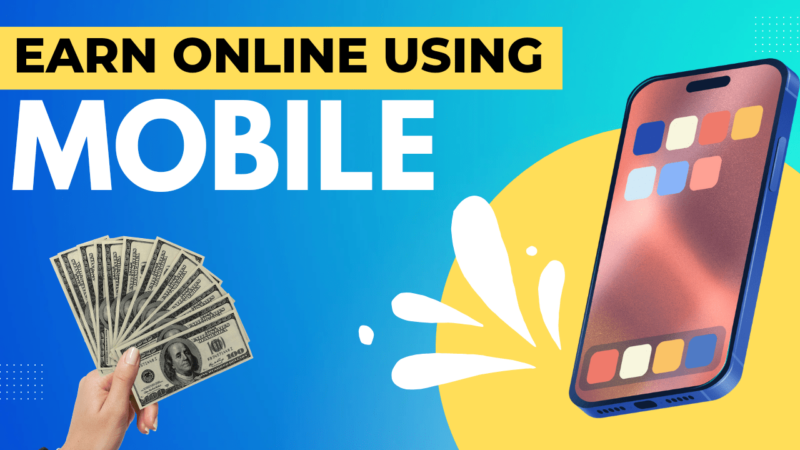 MOBILE से पैसा कमाने के आसान तरीके || Online Earn Money