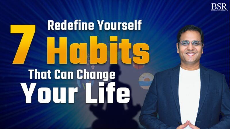 Redefine Yourself: 7 Habits That Can Change Your Life