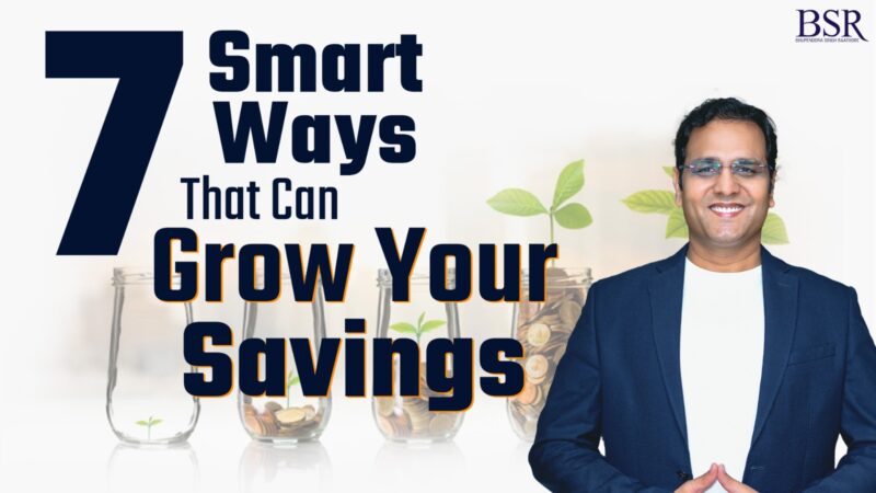 7 Smart Ways That Can Grow Your Savings