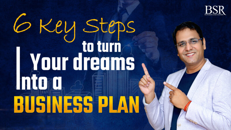 6 key steps to turn your dreams into a business plan