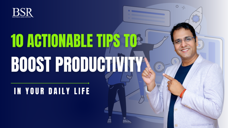 10 Actionable Tips to Boost Productivity in Your Daily Life