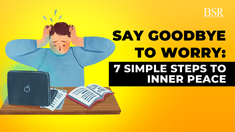 Say Goodbye to Worry: 7 Simple Steps to Inner Peace