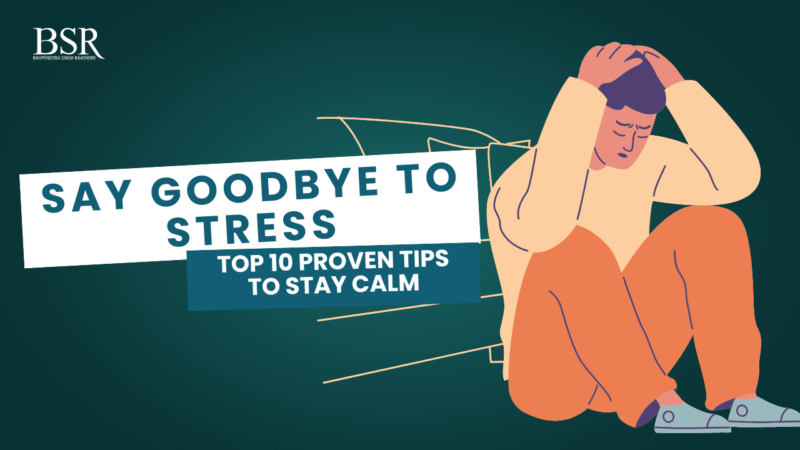 Say Goodbye to Stress: Top 10 Proven Tips to Stay Calm