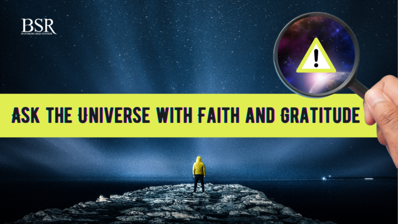 Ask the Universe with Faith and Gratitude