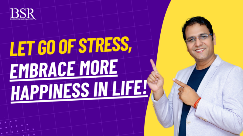 Let Go of Stress, Embrace More Happiness in Life!