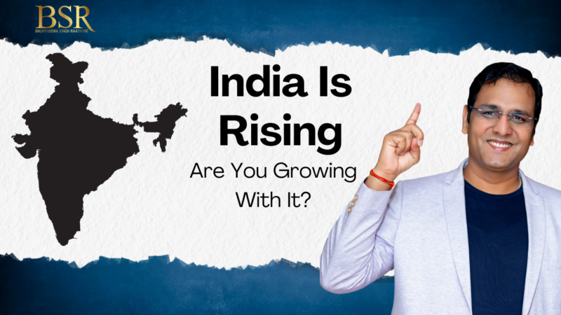 India Is Rising-Are You Growing With It?