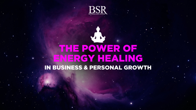 The Power of Energy Healing in Business & Personal Growth