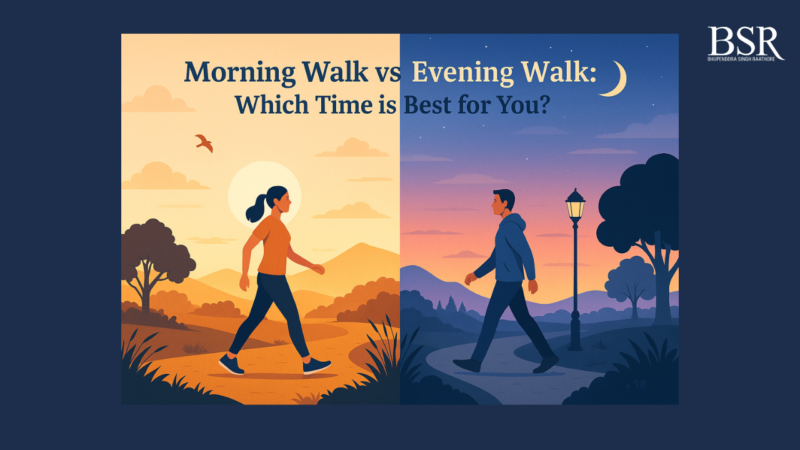 “Morning Walk vs Evening Walk: Which Time is Best for You?”