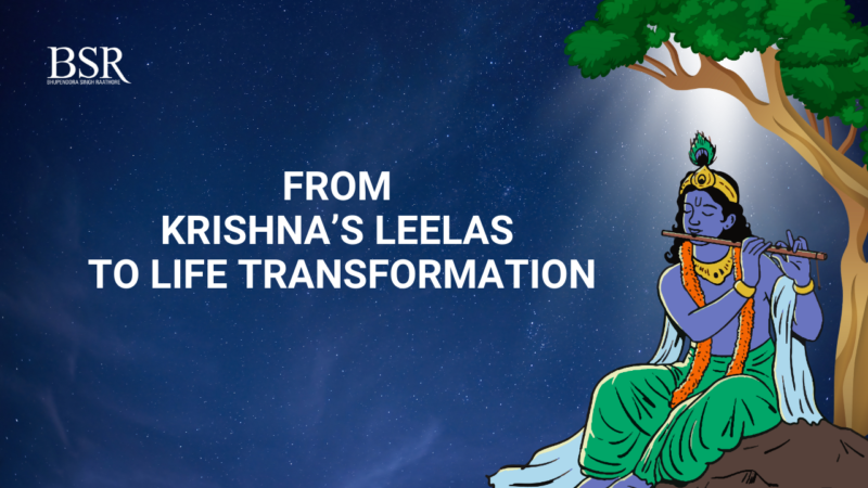 From Krishna’s Leelas to Life Transformation