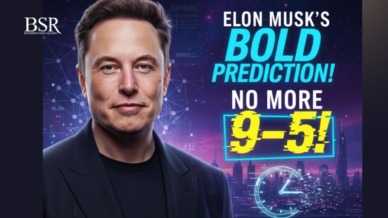 Elon Musk’s Bold Prediction: No More 9–5!