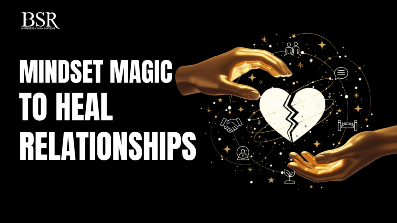 Mindset Magic to Heal Relationships